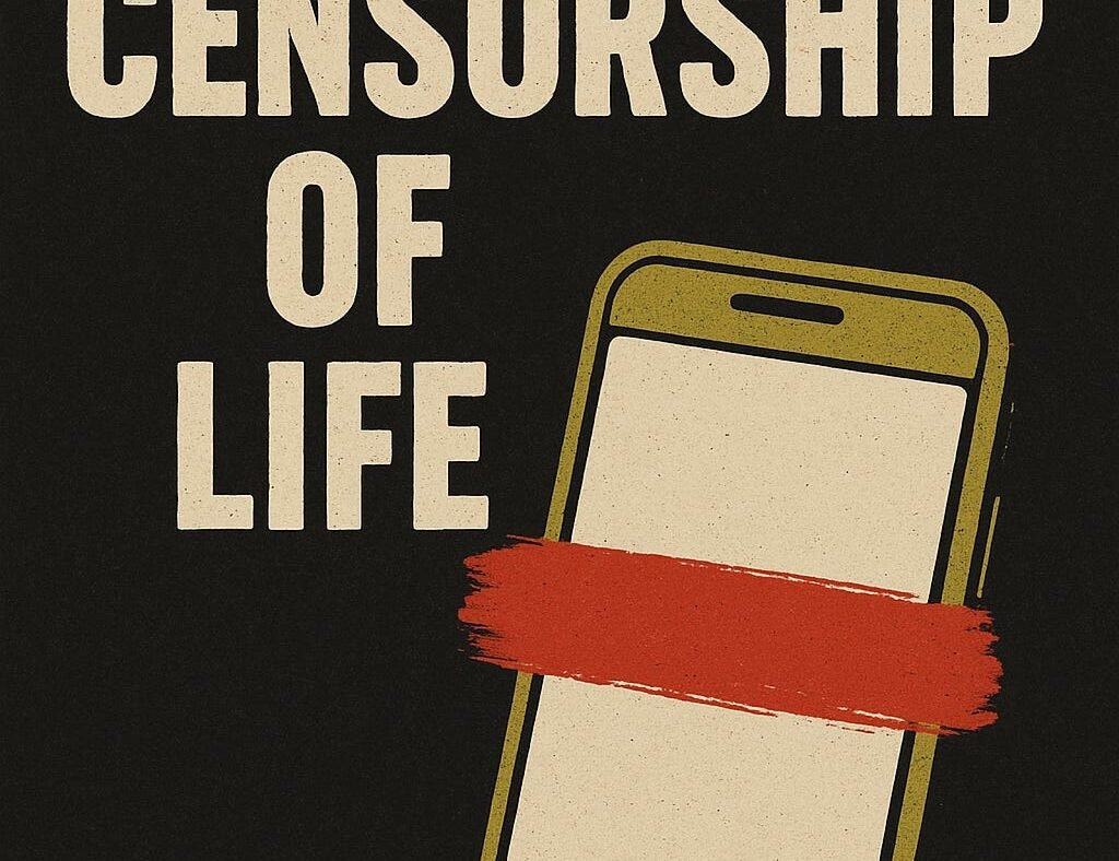 The Censorship of Life – How We Censored Life, Love, and Everything In Between